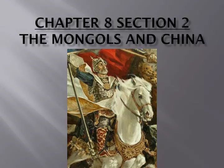 chapter 8 section 2 the mongols and china