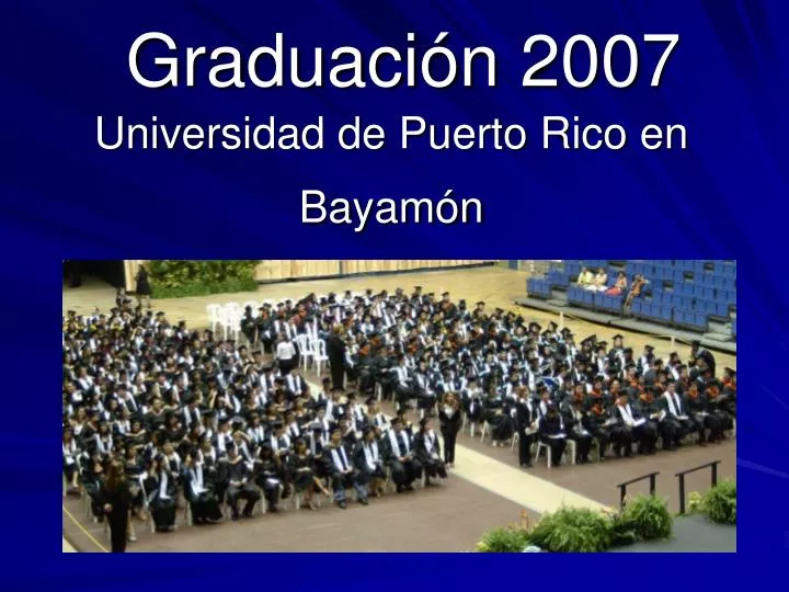 graduaci n 2007 universidad de puerto rico en bayam n