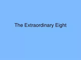 The Extraordinary Eight