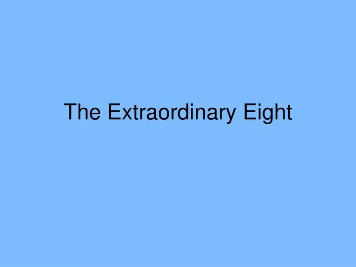 the extraordinary eight