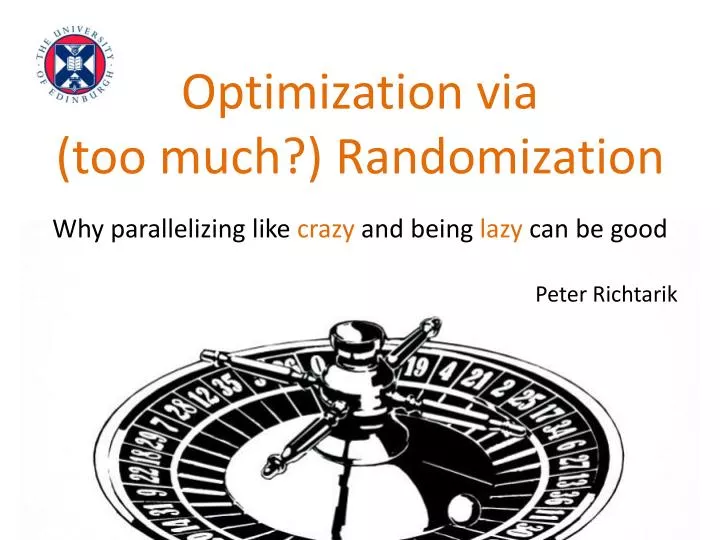 optimization via too much randomization