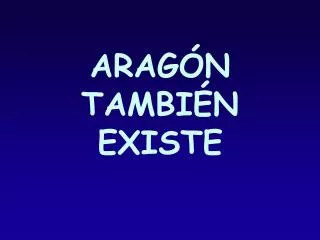arag n tambi n existe