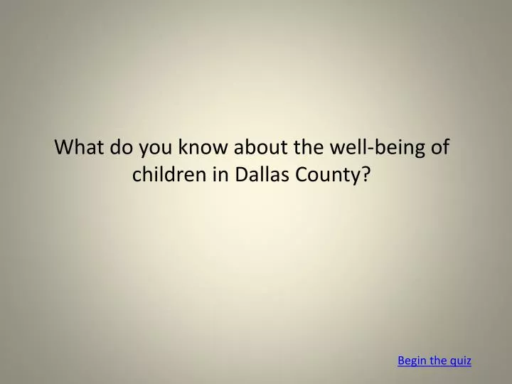 what do you know about the well being of children in dallas county