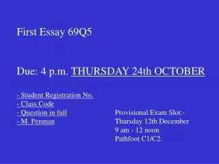First Essay 69Q5 Due: 4 p.m. THURSDAY 24th OCTOBER - Student Registration No. - Class Code
