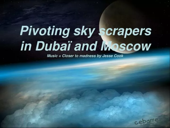 pivoting sky scrapers in duba and moscow music closer to madness by jesse cook