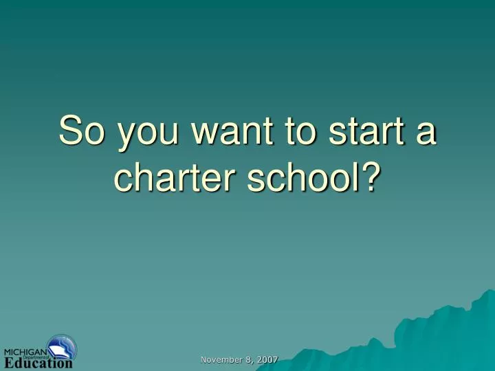 so you want to start a charter school