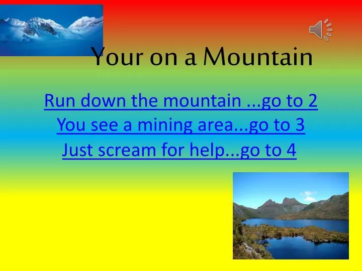 run down the mountain go to 2 you see a mining area go to 3