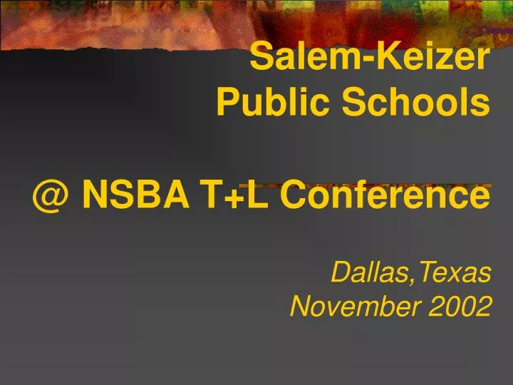 salem keizer public schools @ nsba t l conference dallas texas november 2002