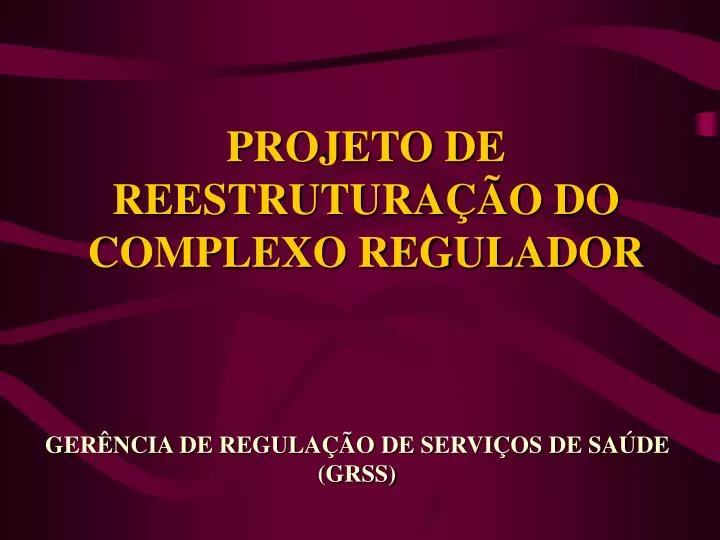 projeto de reestrutura o do complexo regulador