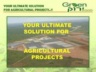 YOUR ULTIMATE SOLUTION FOR AGRICULTURAL PROJECTS