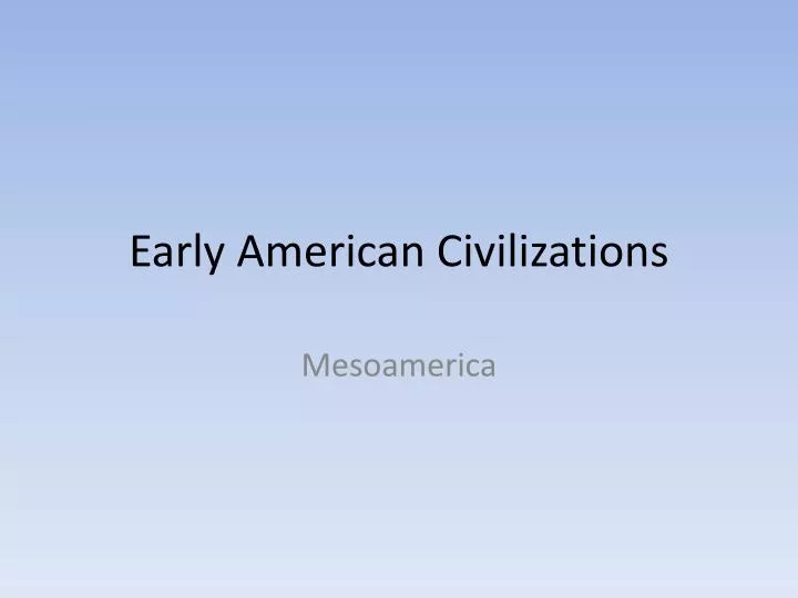 early american civilizations