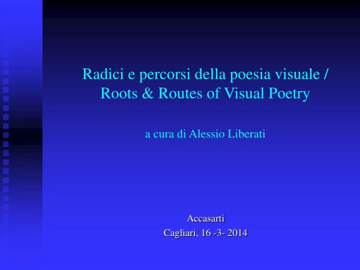 radici e percorsi della poesia visuale roots routes of visual poetry a cura di alessio liberati