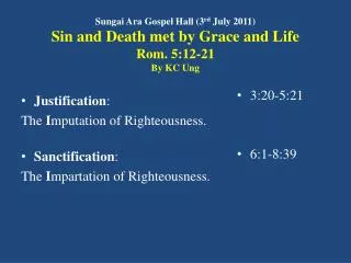 Justification : The I mputation of Righteousness.	 Sanctification :