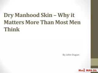 dry manhood skin why it matters more than most men think