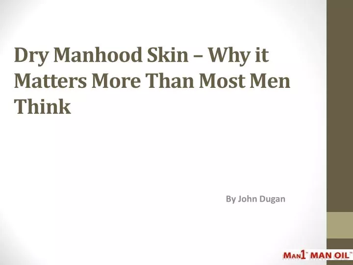 dry manhood skin why it matters more than most men think