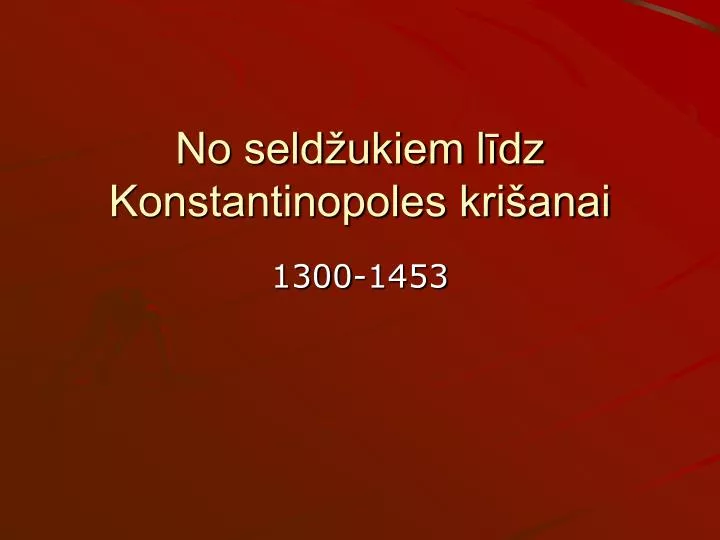 no seld ukiem l dz konstantinopoles kri anai