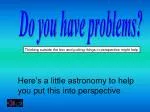 Do you have problems? - slide 1