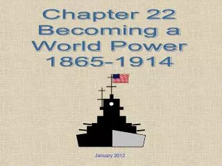 Chapter 22 Becoming a World Power 1865-1914
