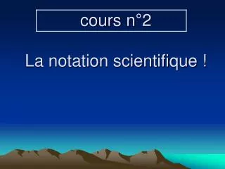 cours n 2 la notation scientifique