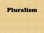 Pluralism - slide 1