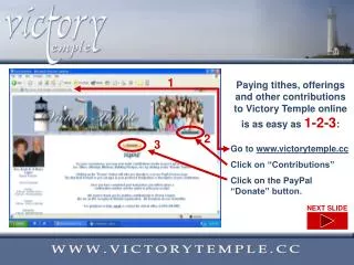 Paying tithes, offerings and other contributions to Victory Temple online is as easy as 1-2-3 :