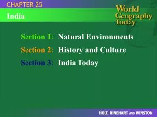 Section 1: Natural Environments Section 2: History and Culture Section 3: India Today