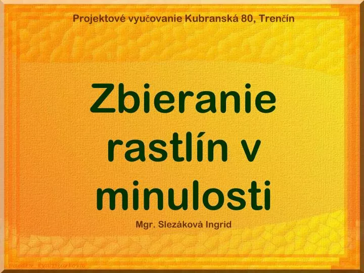 projektov vyu ovanie kubransk 80 tren n zbieranie rastl n v minulosti mgr slez kov ingrid