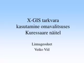 X-GIS tarkvara kasutamine omavalitsuses Kuressaare näitel