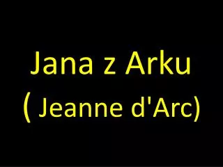jana z arku jeanne d arc
