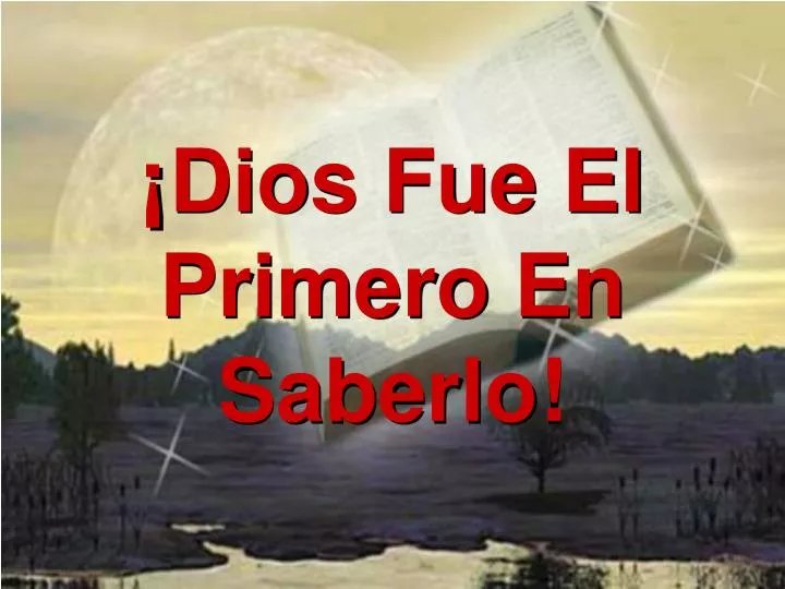 dios fue el primero en saberlo