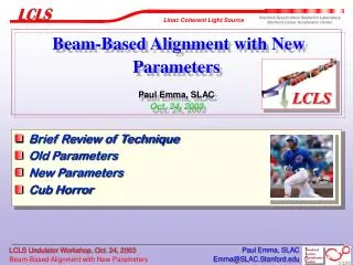 Beam-Based Alignment with New Parameters Paul Emma, SLAC Oct. 24, 2003