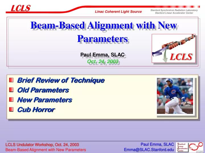 beam based alignment with new parameters paul emma slac oct 24 2003