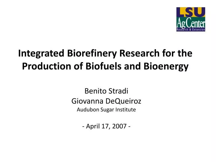 integrated biorefinery research for the production of biofuels and bioenergy