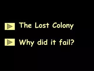 The Lost Colony Why did it fail?