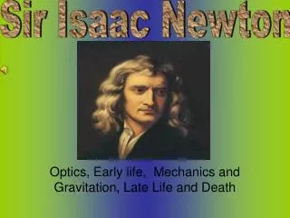 Optics, Early life, Mechanics and Gravitation, Late Life and Death