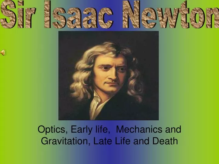 optics early life mechanics and gravitation late life and death