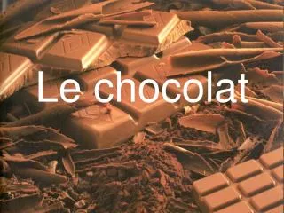 le chocolat