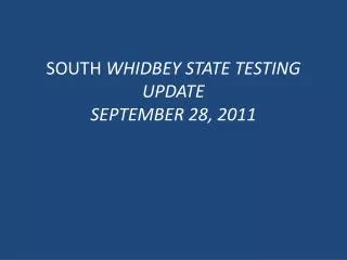SOUTH WHIDBEY STATE TESTING UPDATE SEPTEMBER 28, 2011