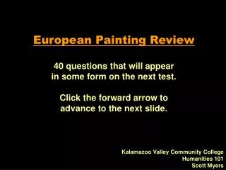 European Painting Review 40 questions that will appear in some form on the next test.