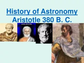 History of Astronomy Aristotle 380 B. C.