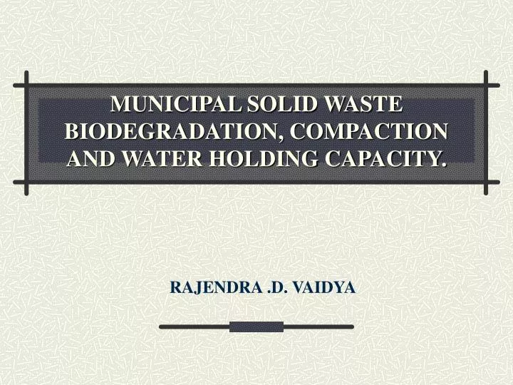 municipal solid waste biodegradation compaction and water holding capacity