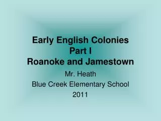 Early English Colonies Part I Roanoke and Jamestown