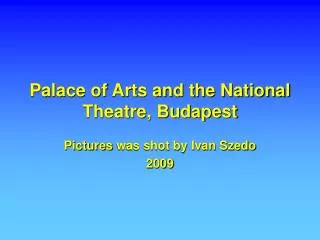 Palace of Arts and the National Theatre, Budapest