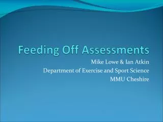 Mike Lowe &amp; Ian Atkin Department of Exercise and Sport Science MMU Cheshire