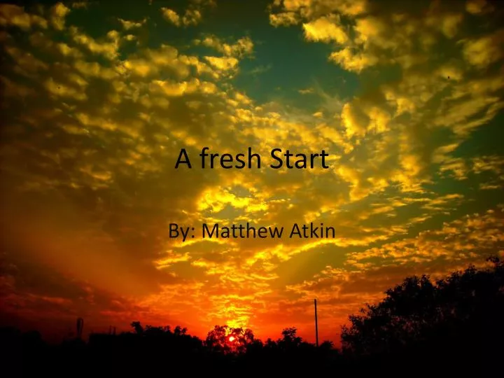 a fresh start