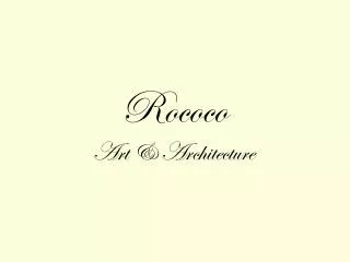 Rococo Art &amp; Architecture