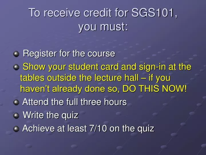 to receive credit for sgs101 you must