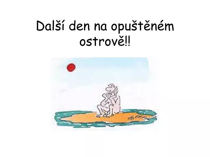 dal den na opu t n m ostrov