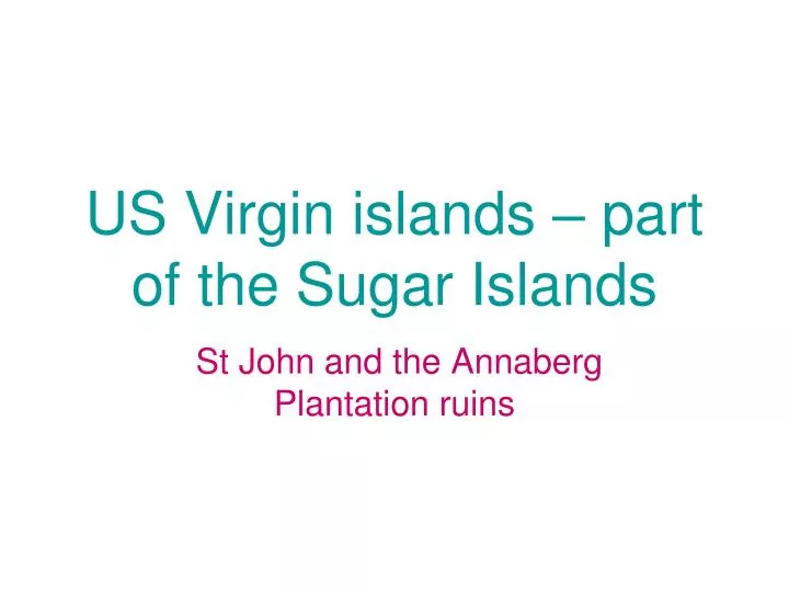 us virgin islands part of the sugar islands