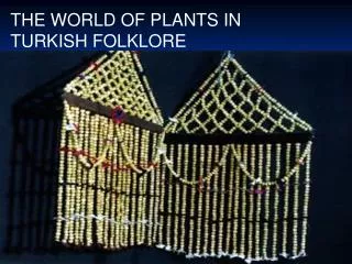 THE WORLD OF PLANTS IN TURKISH FOLKLORE